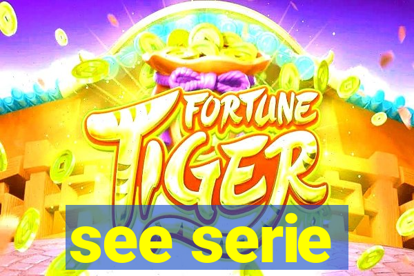 see serie